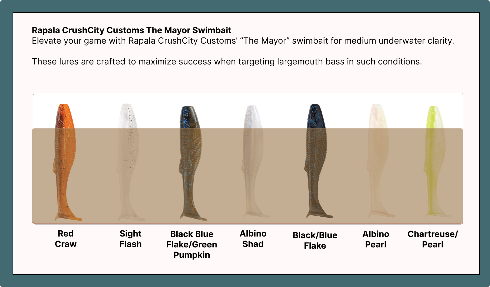 levate your game with Rapala CrushCity Customs’ “The Mayor” swimbait for medium underwater clarity. 